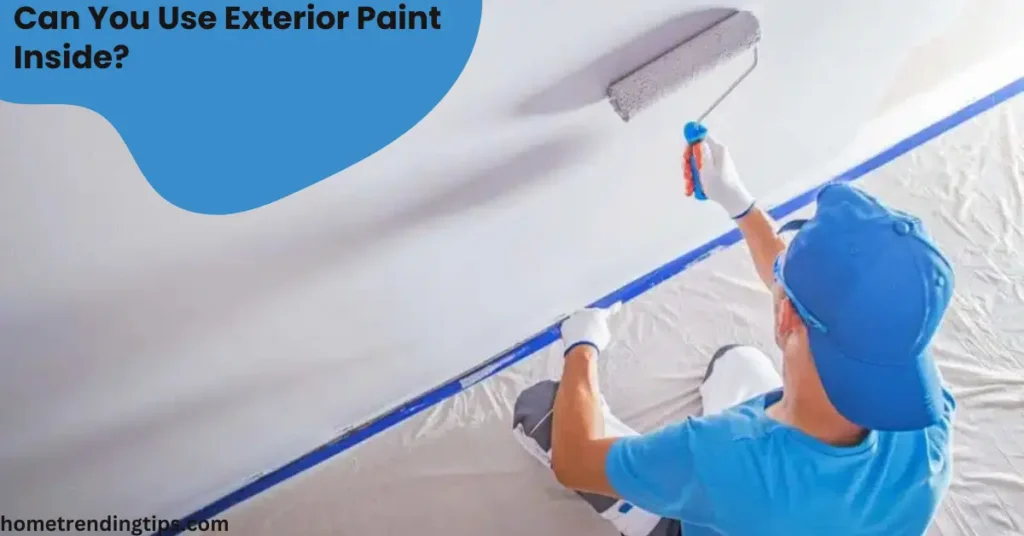 Can You Use Exterior Paint Inside
