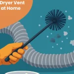 How to Clean Dryer Vent Duct Properly at Home
