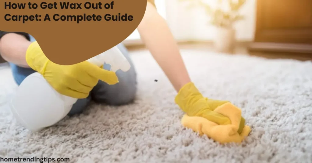 How to Get Wax Out of Carpet