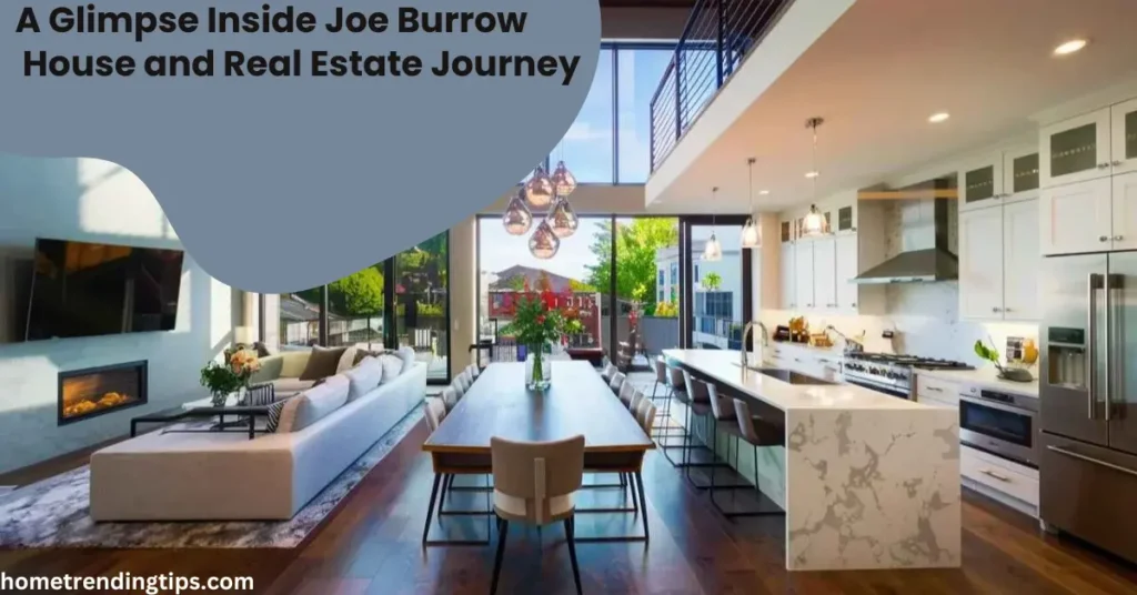 A Glimpse Inside Joe Burrow House and Real Estate Journey