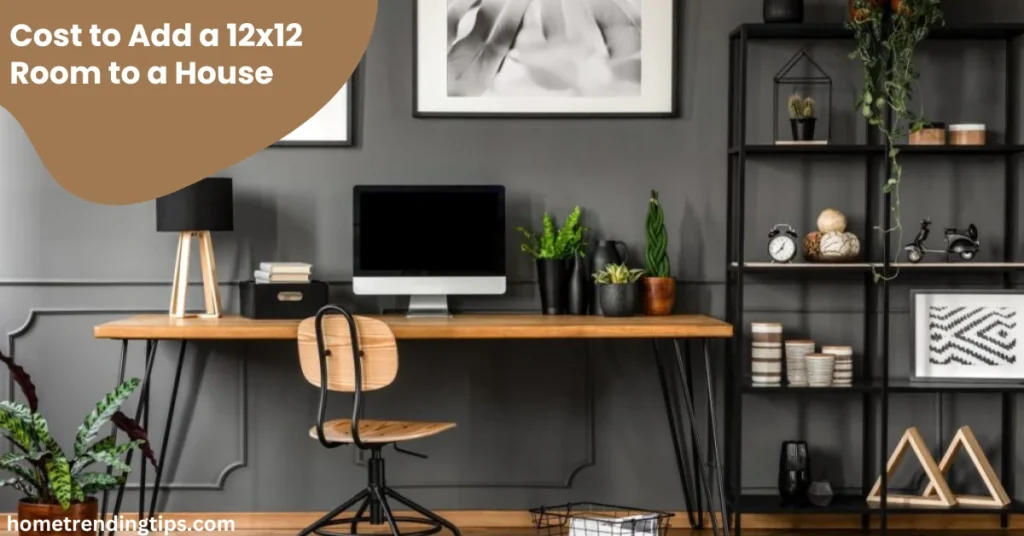 Cost to Add a 12x12 Room to a House